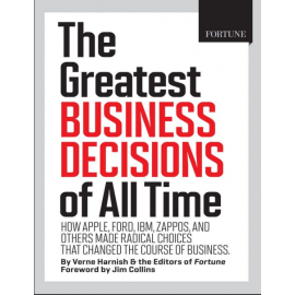 The Greatest Business Decisions of All Time