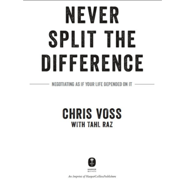 Never Split the Difference_ Negotiating As If Your Life Depended On It 