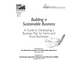 Building a Sustainable Business_ A Guide to Developing a Business Plan for Farms and Rural Businesses 