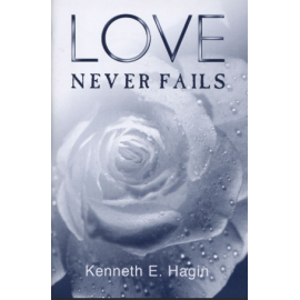 Love Never Fails By Kenneth E. Hagin 