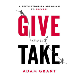 Give and Take_ WHY HELPING OTHERS DRIVES OUR SUCCESS 