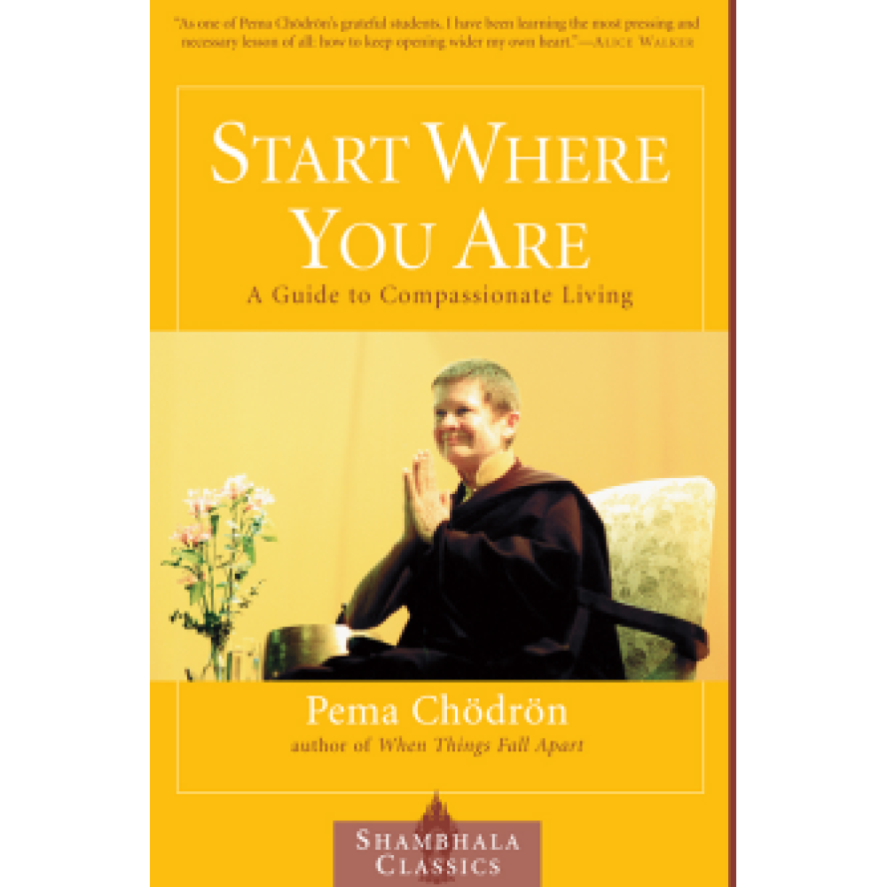 Start Where You Are_ A Guide to Compassionate Living