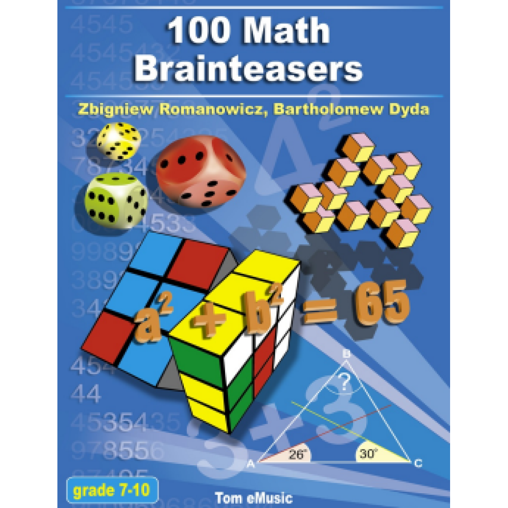 100 Math Brainteasers. Arithmetic, Algebra, and Geometry Brain Teasers, Puzzles, Games, and Problems